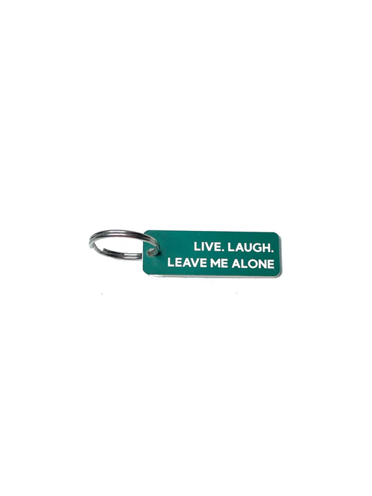 Keychain - Live, Laugh, Leave Me Alone